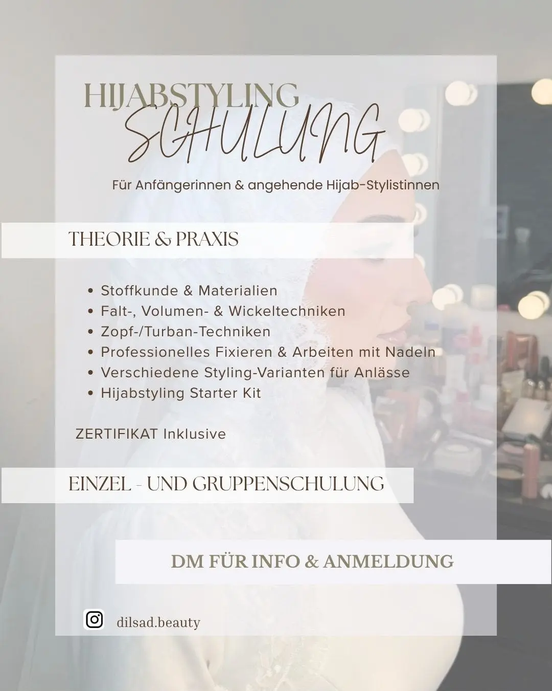 Aushang zur Hijabstyling-Schulung: Theorie und Praxis mit Stoffkunde, Falt-, Volumen- und Wickeltechniken, Zopf- und Turban-Techniken, professionellem Fixieren, Styling-Varianten für Anlässe und Starter Kit; Zertifikat inklusive, Einzel- und Gruppenschulung, Anmeldung per Direktnachricht an dilsad.beauty